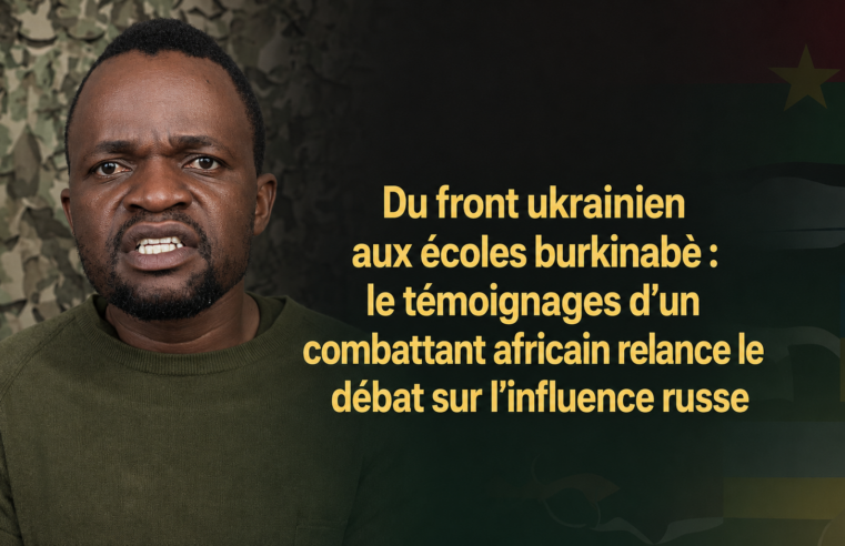 Témoignage d&rsquo;un mercenaire africain en Ukraine et son impact sur les écoles du Burkina Faso