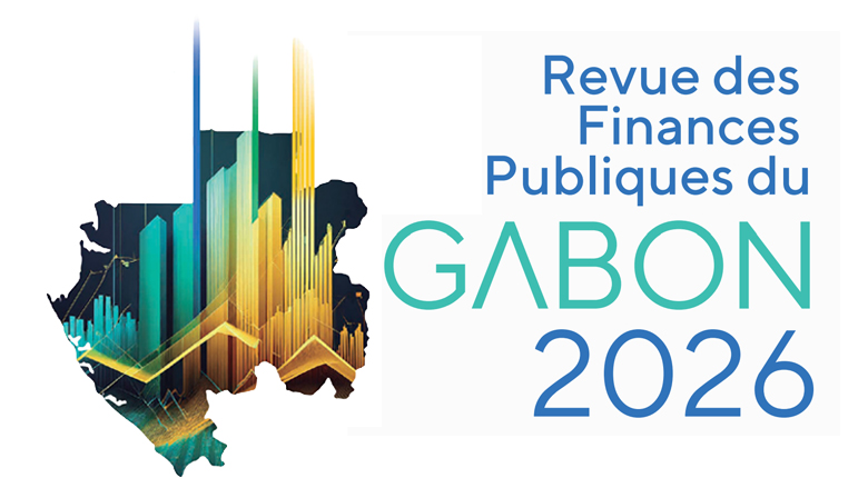 Gabon : les finances publiques 2026 au cœur des réformes pour un avenir durable